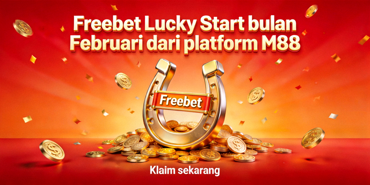 Freebet Lucky Start bulan Februari dari platform M88