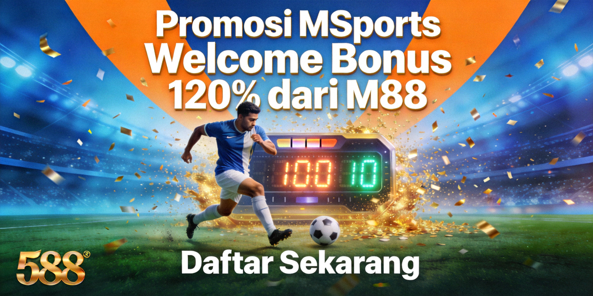 Promosi MSports Welcome Bonus 120% dari M88